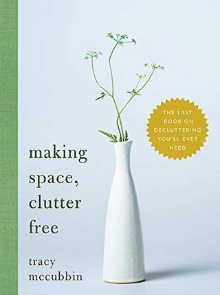 Gør plads, rodet fri: Den sidste bog om decluttering, du nogensinde får brug for